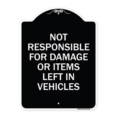 Signmission Not Responsible for Damage or Items Left in Vehicles Heavy-Gauge Aluminum Sign, 24" H, BW-1824-23545 A-DES-BW-1824-23545